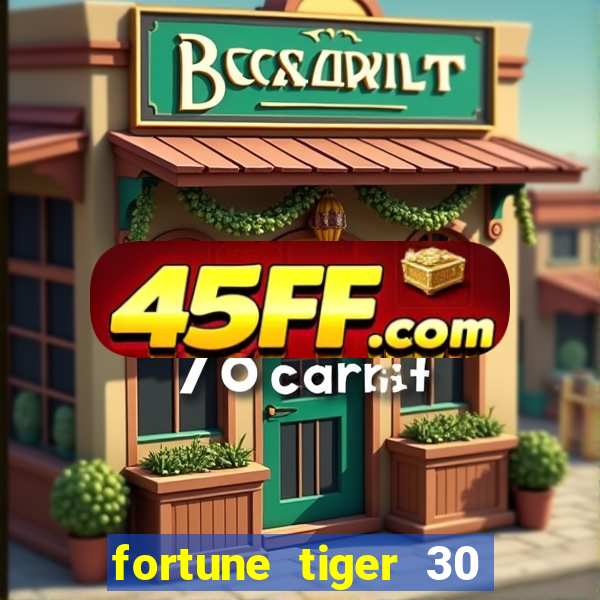 fortune tiger 30 reais grátis
